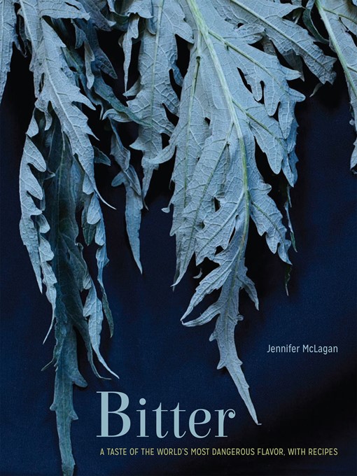 Title details for Bitter by Jennifer McLagan - Available